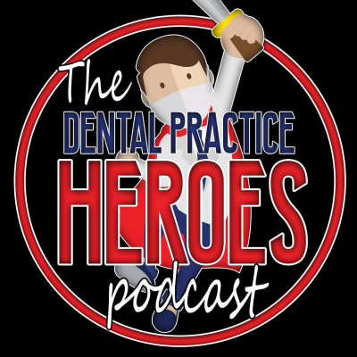 The Dental Practice Heroes Podcast With Dr. Paul Etchison