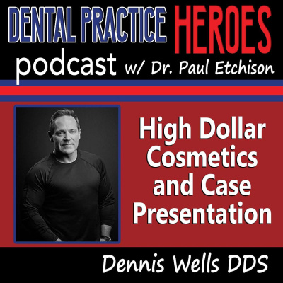 The Dental Practice Heroes Podcast With Dr. Paul Etchison