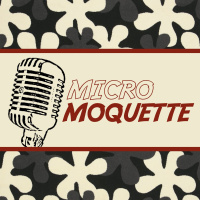 Épisode 37 - Micro Moquette: Reloaded