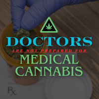 Doctors Are Not Prepared for Medical Cannabis