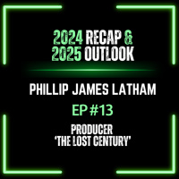 EP#13 Phillip Latham | 2024 Recap amp 2025 Outlook