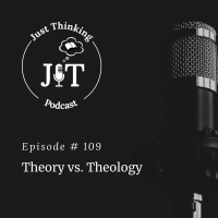 EP # 109 | Theory vs. Theology