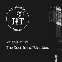 EP # 105 | The Doctrine of Elections (Live Recording)