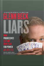 Liars: How Progressives Exploit Our Fears For Power And Control