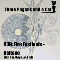 Episode 039: Fire Festivals: Beltane