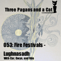 Episode 053: Fire Festivals: Lughnasadh