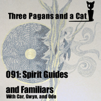 Episode 091: Spirit Guides and Familiars