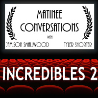 Matinee Conversations Vol. 2 - Incredibles 2