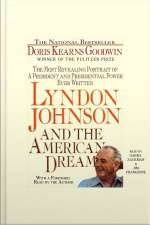 Lyndon Johnson And The American Dream: The Most Revealing Portrait Of A President And Presidential Power Ever Written