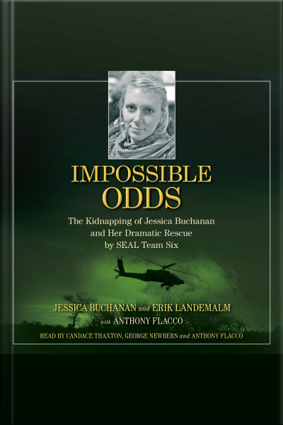 Impossible Odds: The Kidnapping Of Jessica Buchanan And Her Dramatic Rescue By Seal Team Six