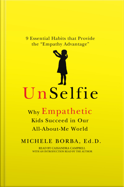 Unselfie: Why Empathetic Kids Succeed In Our All-about-me World