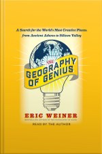 The Geography Of Genius: A Search For The Worlds Most Creative Places From Ancient Athens To Silicon Valley
