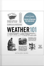 Weather 101: From Doppler Radar And Long-range Forecasts To The Polar Vortex And Climate Change, Everything You Need To Know About The Study Of Weather