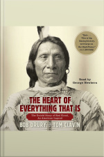 The Heart Of Everything That Is: The Untold Story Of Red Cloud, An American Legend