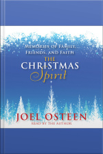 The Christmas Spirit: Memories Of Family, Friends, And Faith