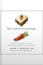 The End Of Overeating: Taking Control Of The Insatiable American Appetite