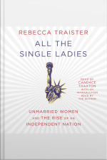 All The Single Ladies: Unmarried Women And The Rise Of An Independent Nation