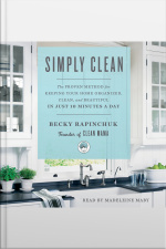 Simply Clean: The Proven Method For Keeping Your Home Organized, Clean, And Beautiful In Just 10 Minutes A Day