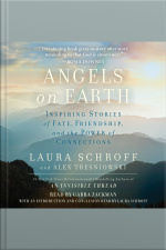 Angels On Earth: Inspiring Stories Of Fate, Friendship, And The Power Of Connections