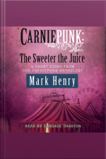 Carniepunk: The Sweeter The Juice