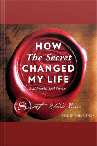 How The Secret Changed My Life: Real People. Real Stories.