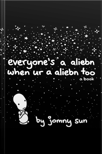 Everyones A Aliebn When Ur A Aliebn Too: A Book