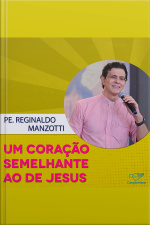 Um Coração Semelhante ao de Jesus