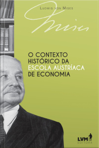O Contexto Histórico da Escola Austríaca de Economia