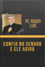 Confia no Senhor e Ele agirá