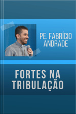 Fortes na tribulação