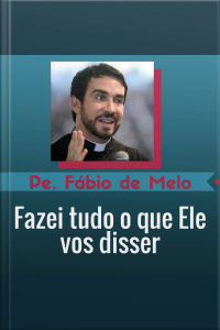 Fazei tudo o que Ele vos disser