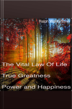 The Vital Law Of Life True Greatness Power And Happiness