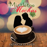 Mistletoe and Mochas Audiobook by Patricia D. Eddy