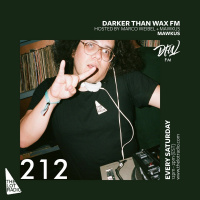 Darker Than Wax FM #212 w/ Mawkus • 11th April 2020
