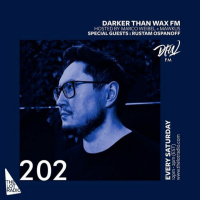Darker Than Wax FM #202 ft. Rustam Ospanoff • 1st February 2020