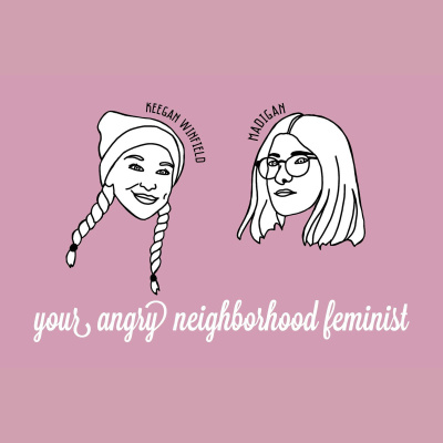 Your Angry Neighborhood Feminist
