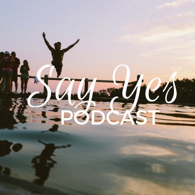 Say Yes Podcast