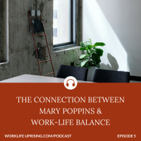The Connection Between Mary Poppins and Work-Life Balance