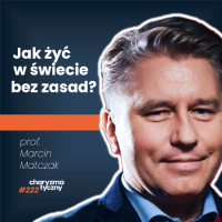 Jeśli nie rozumiesz dzisiejszego świata – wysłuchaj tej rozmowy | prof. Marcin Matczak