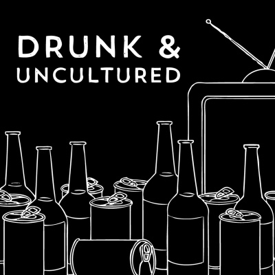 Drunk  Uncultured Podcast