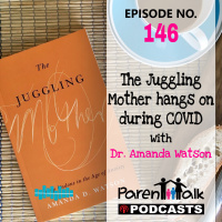E146 - The Juggling Mother hangs on during COVID with Dr. Amanda Watson