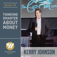 124 - Thinking Smarter About Money With Dr. Kerry Johnson