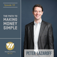 131 - The Path To Making Money Simple With Peter Lazaroff