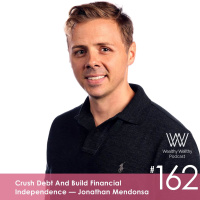 162 - Crush Debt And Build Financial Independence With Jonathan Mendonsa