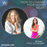 156 - How To Change Your Money Beliefs With Polly Alexandre