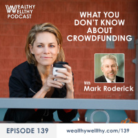 139 - What You Don’t Know About Crowdfunding With Mark Roderick