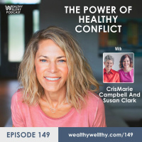149 - The Power Of Healthy Conflict With CrisMarie Campbell and Susan Clark