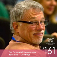 161 - The Purposeful Entrepreneur Revealed With Jeff Hays