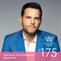 175 - Take Back Your Sovereignty - with Dave Rubin