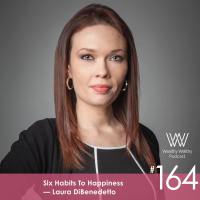 164 - Six Habits To Happiness With Laura DiBenedetto